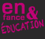 Enfance & &eacute;ducation